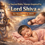 Top Sacred Baby Names Inspired by Lord Shiva for Newborns in 2025