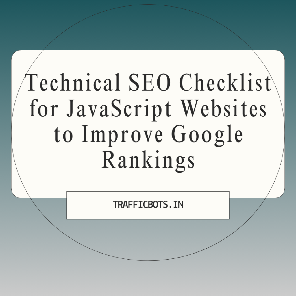 Technical SEO Checklist for JavaScript Websites to Improve Google Rankings